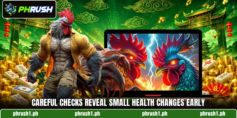 Careful checks reveal small health changes early Careful checks reveal small health changes early