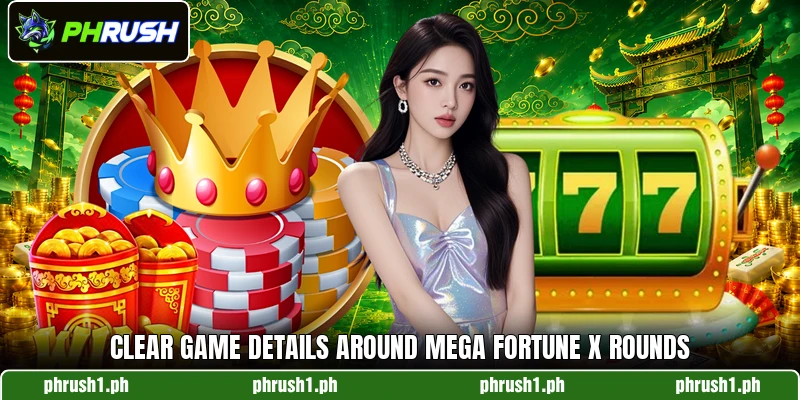 Clear game details around Mega Fortune X rounds