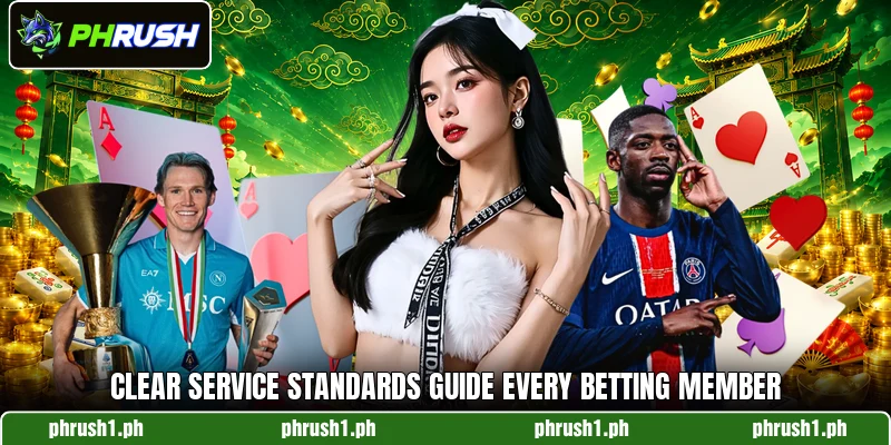 Clear service standards guide every betting member