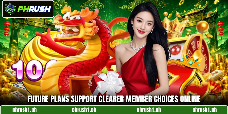 Future plans support clearer member choices online