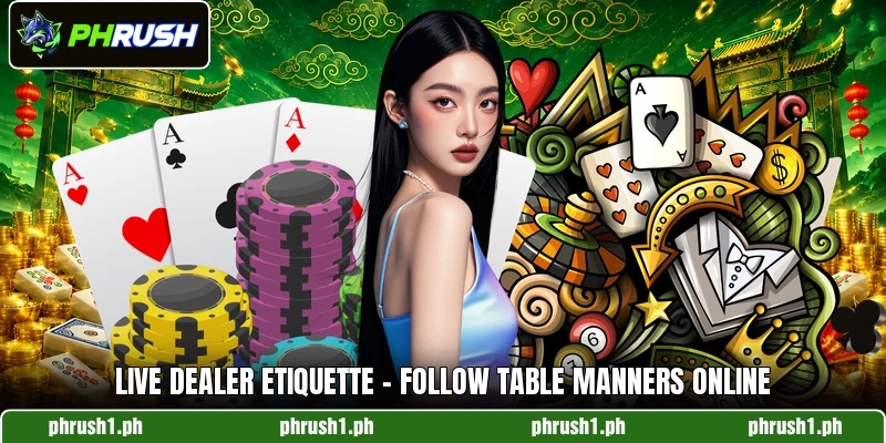 Live Dealer Etiquette - Follow Table Manners Online