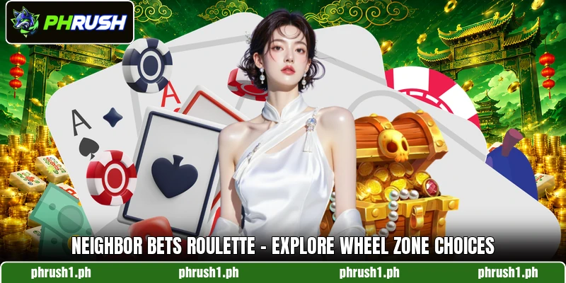 Neighbor Bets Roulette - Explore Wheel Zone Choices