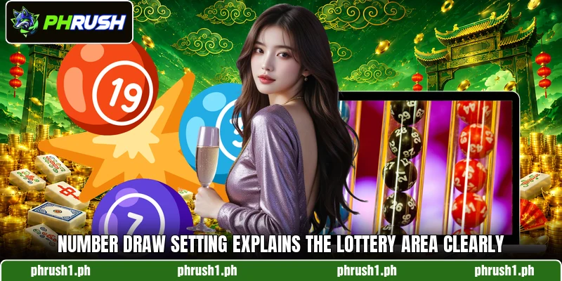 Number draw setting explains the lottery area clearly