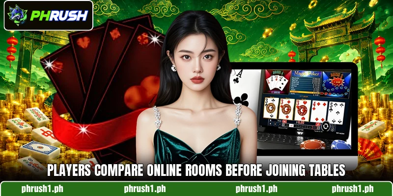 Players compare online rooms before joining tables Players compare online rooms before joining tables