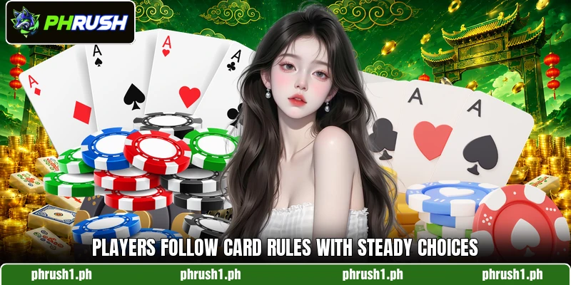 Players follow card rules with steady choices