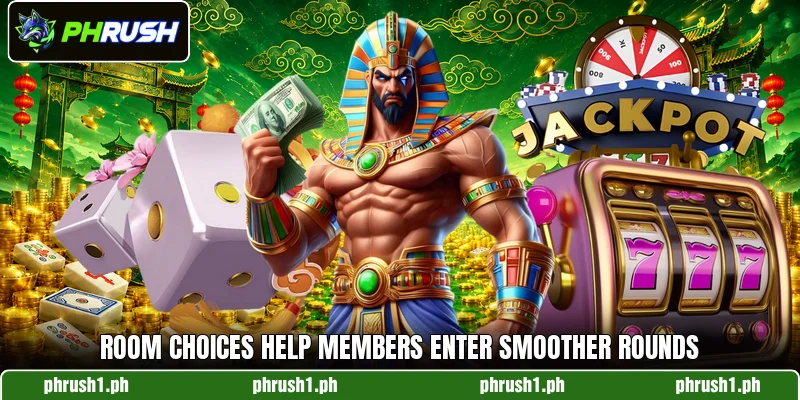 Room choices help members enter smoother rounds
