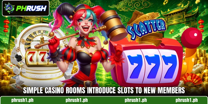 Simple casino rooms introduce slots to new members