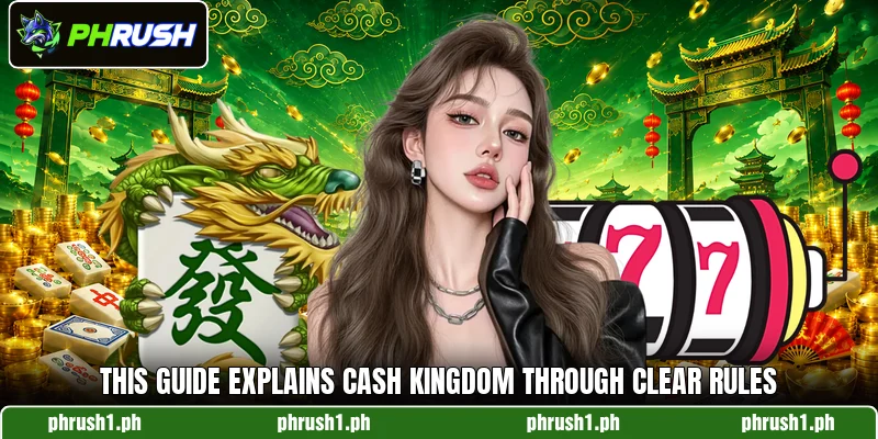 This guide explains Cash Kingdom through clear rules