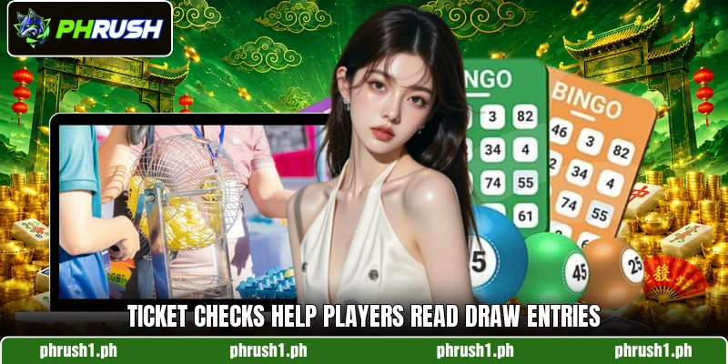 Ticket checks help players read draw entries